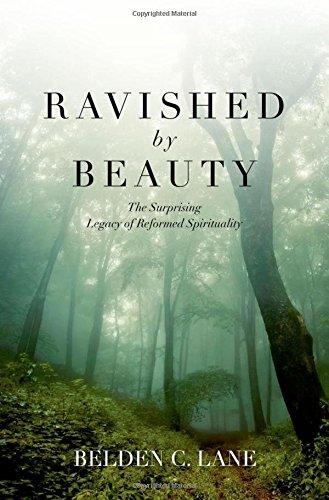Ravished by Beauty The Surprising Legacy of Reformed Spirituality [Hardcover]
