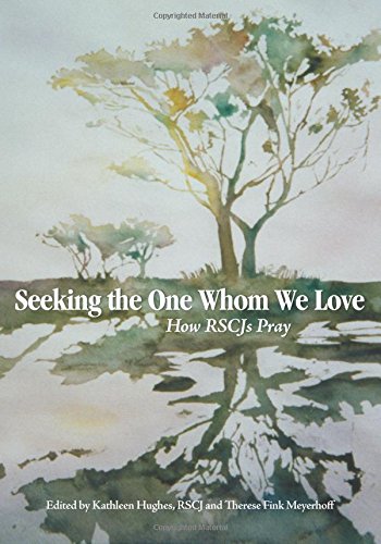 Seeking The One Whom We Love How Rscjs Pray [Paperback]