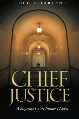 Chief Justice  A Supreme Court Insider's Novel [Paperback]