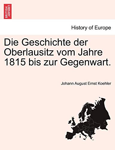 Die Geschichte der Oberlausitz vom Jahre 1815 bis zur Gegenwart. [Paperback]