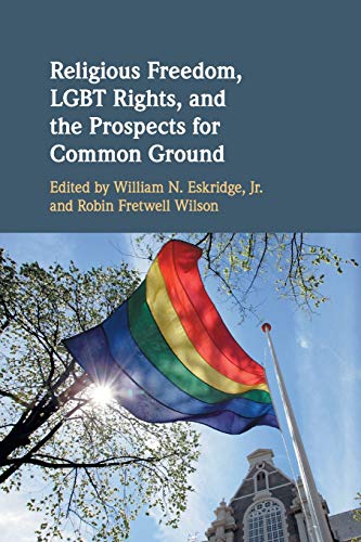 Religious Freedom, LGBT Rights, and the Prospects for Common Ground [Paperback]