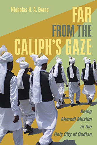 Far from the Caliph's Gaze  Being Ahmadi Muslim in the Holy City of Qadian [Paperback]