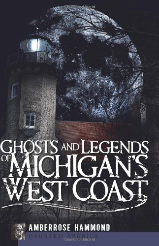 Ghosts and Legends of Michigan's West Coast [Paperback]