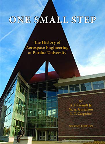 One Small Step The History Of Aerospace Engineering At Purdue University [Hardcover]