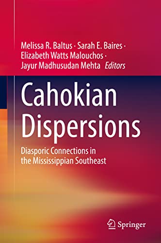 Cahokian Dispersions Diasporic Connections in the Mississippian Southeast [Hardcover]