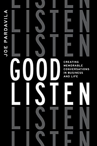 Good Listen Creating Memorable Conversations in Business and Life [Paperback]