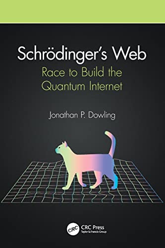 Schrdingers Web Race to Build the Quantum Internet [Paperback]