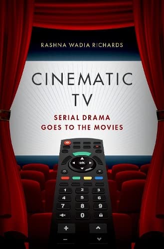 Cinematic TV: Serial Drama goes to the Movies [Paperback]
