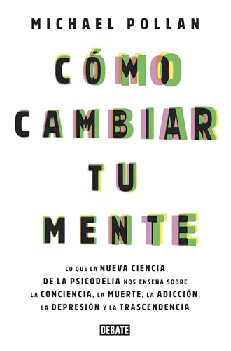 Cmo cambiar tu mente / How to Change Your Mind Lo que la nueva ciencia de la p [Paperback]