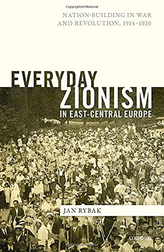 Everyday Zionism in East-Central Europe Nation-Building in War and Revolution,  [Hardcover]