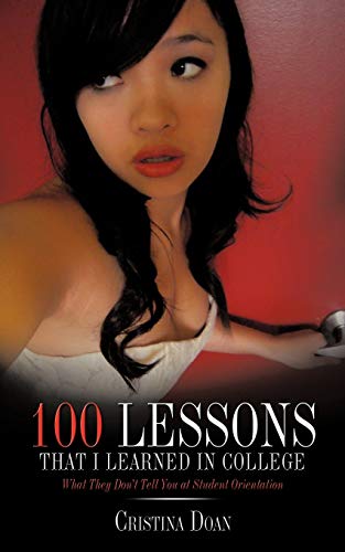 100 Lessons That I Learned in College  What They Don't Tell You at Student Orie [Paperback]
