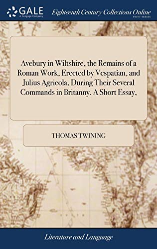 Avebury in Wiltshire, the Remains of a Roman Work, Erected by Vespatian, and Jul [Hardcover]