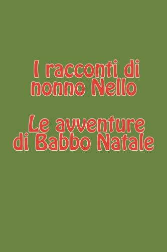 I Racconti Di Nonno Nello  -  Le Avventure Di Babbo Natale Lo Sciopero Degli El [Paperback]