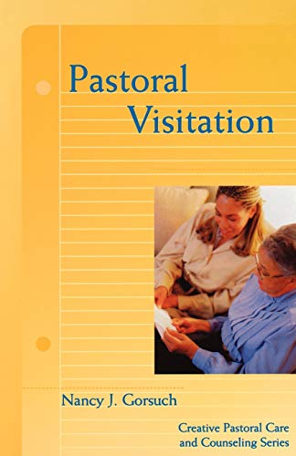 Pastoral Visitation (creative Pastoral Care And Counseling) (creative Pastoral C [Paperback]
