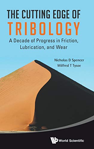The Cutting Edge Of Tribology A Decade Of Progress In Friction, Lubrication And [Hardcover]