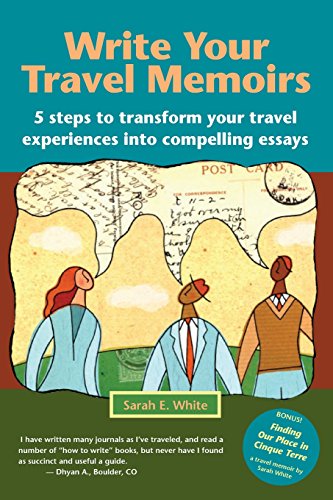 Write Your Travel Memoirs 5 Steps To Transform Your Travel Experiences  Into Co [Paperback]