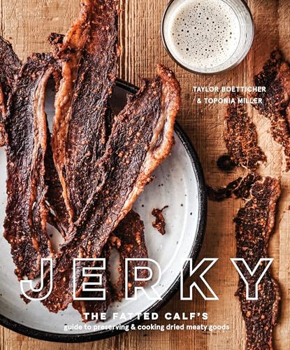 Jerky The Fatted Calf's Guide to Preserving and Cooking Dried Meaty Goods [A Co [Hardcover]