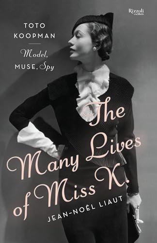 The Many Lives of Miss K Toto Koopman - Model, Muse, Spy [Hardcover]