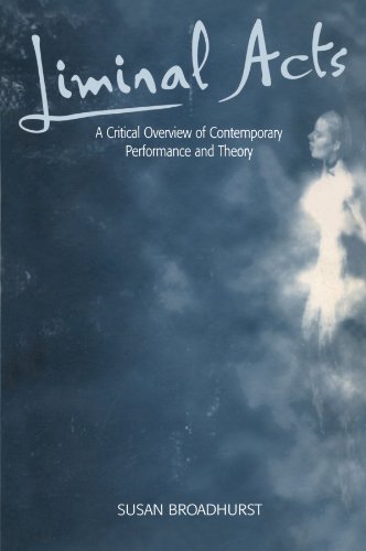 Liminal Acts A Critical Overview of Contemporary Performance and Theory [Paperback]