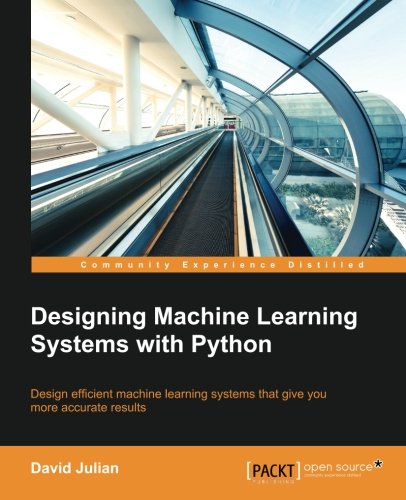 Designing Machine Learning Systems With Python [Paperback]