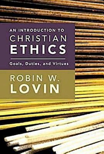 An Introduction To Christian Ethics Goals, Duties, And Virtues [Paperback]