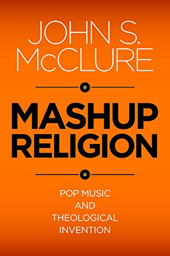 Mashup Religion Pop Music And Theological Invention [Paperback]