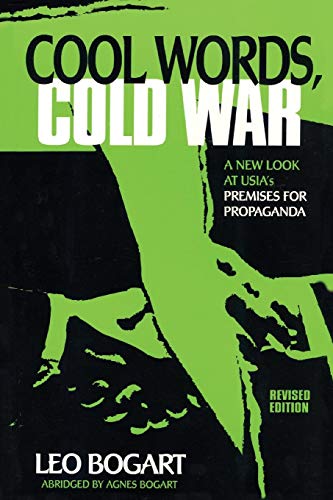 Cool Words, Cold War A New Look at U.S.I.A.'s Premises For Propaganda [Paperback]