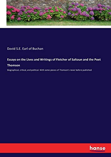 Essays on the Lives and Writings of Fletcher of Saltoun and the Poet Thomson [Paperback]