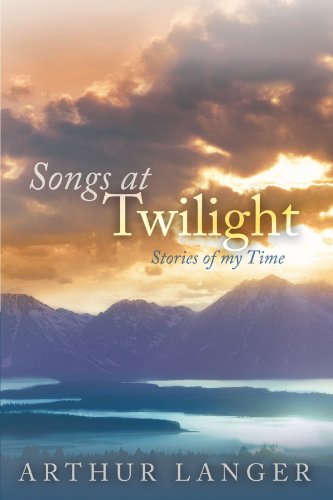 Songs at Twilight  Stories of My Time [Paperback]