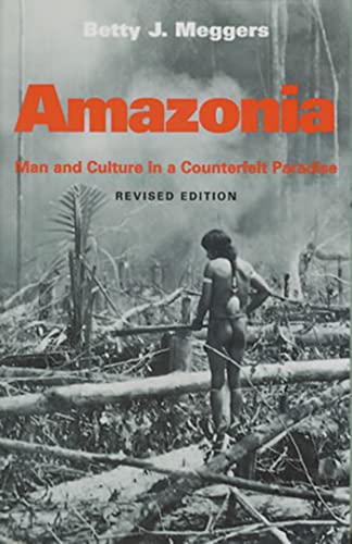 Amazonia Man and Culture in a Counterfeit Paradise, Revised Edition [Paperback]