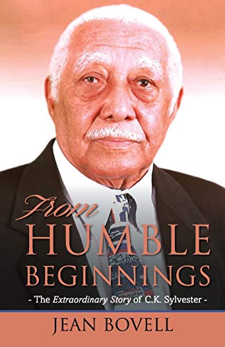 From Humble Beginnings The Extraordinary Story Of C.K. Sylvester [Paperback]