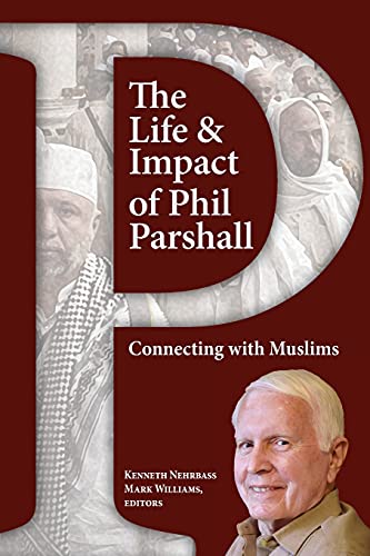 The Life and Impact of Phil Parshall Connecting with Muslims [Paperback]