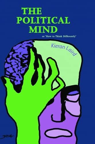 The Political Mind or 'How to Think Differently' [Hardcover]
