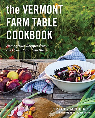 The Vermont Farm Table Cookbook Homegrown Recipes from the Green Mountain State [Paperback]