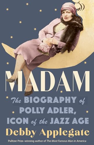 Madam The Biography of Polly Adler, Icon of the Jazz Age [Paperback]