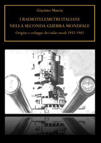 I Radiotelemetri Italiani Nella Seconda Guerra Mondiale. Origini, Funzioni E Svi [Paperback]