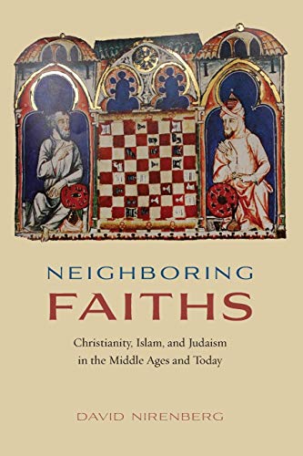 Neighboring Faiths Christianity, Islam, and Judaism in the Middle Ages and Toda [Paperback]