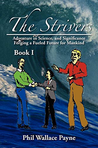 Strivers  Adventure in Science, and Significance Forging a Fueled Future for Ma [Paperback]