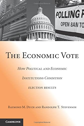 The Economic Vote How Political and Economic Institutions Condition Election Re [Paperback]
