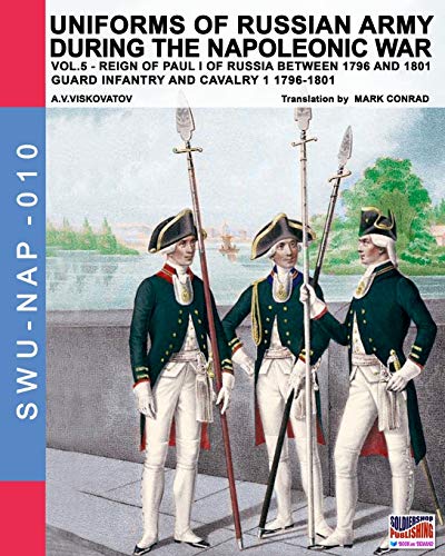 Uniforms Of Russian Army During The Napoleonic War Vol.5 Guard Infantry And Cav [Paperback]