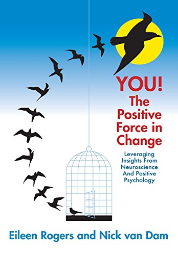 You The Positive Force In Change Leveraging Insights From Neuroscience And Pos [Hardcover]