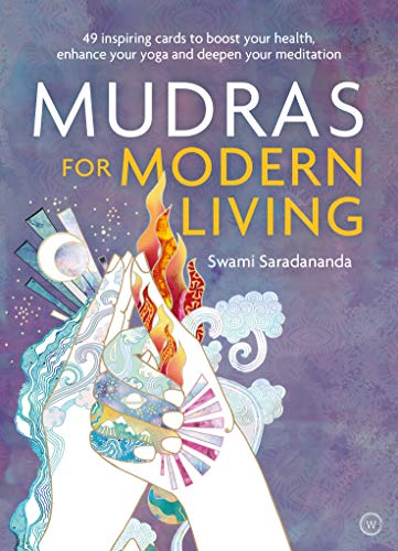 Mudras for Modern Living 49 inspiring cards to boost your health, enhance your  [Cards]