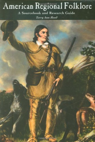 American Regional Folklore A Sourcebook And Research Guide [Hardcover]