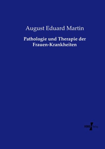 Pathologie Und Therapie Der Frauen-Krankheiten (german Edition) [Paperback]