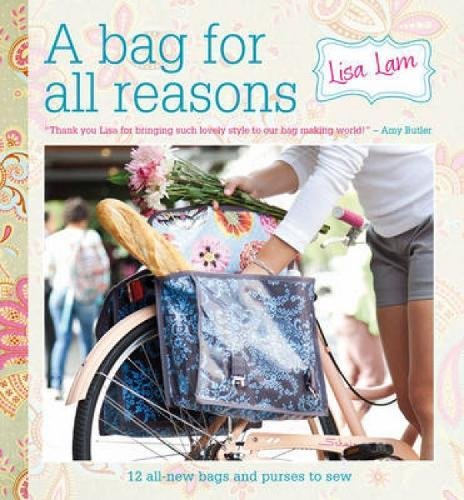 A Bag for All Reasons 12 all-new bags and purses to sew for every occasion [Spiral bound]