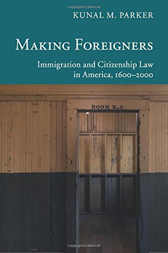 Making Foreigners Immigration and Citizenship Law in America, 16002000 [Paperback]