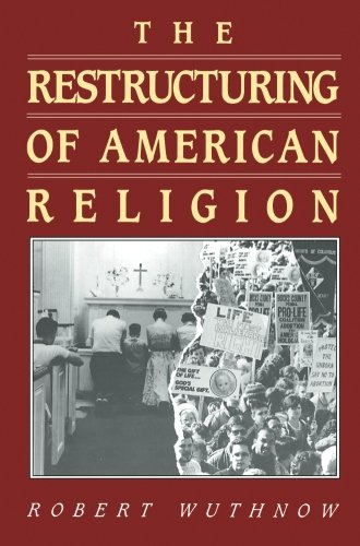The Restructuring of American Religion Society and Faith since World War II [Paperback]