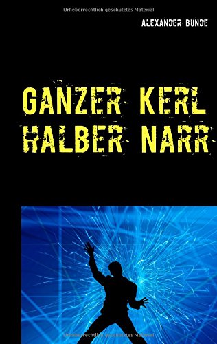 Ganzer Kerl - Halber Narr (german Edition) [Paperback]