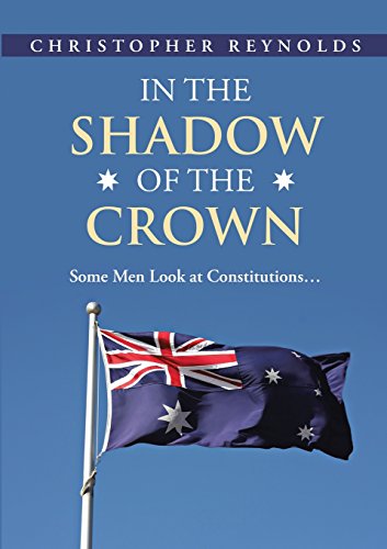 In The Shadow Of The Crown Some Men Look At Constitutions [Paperback]