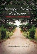 Missing or Murdered in Missouri  Unsolved and Solved Cases [Hardcover]